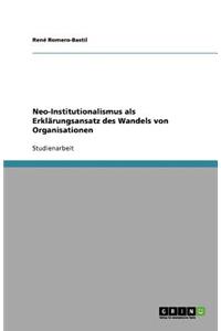 Neo-Institutionalismus als Erklärungsansatz des Wandels von Organisationen