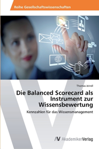 Balanced Scorecard als Instrument zur Wissensbewertung