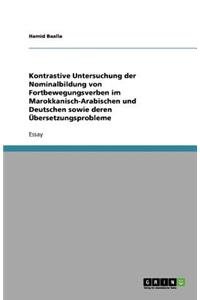 Kontrastive Untersuchung der Nominalbildung von Fortbewegungsverben im Marokkanisch-Arabischen und Deutschen sowie deren Übersetzungsprobleme