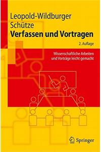 Verfassen Und Vortragen: Wissenschaftliche Arbeiten Und Vortrage Leicht Gemacht