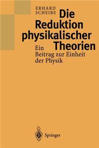 Die Reduktion Physikalischer Theorien