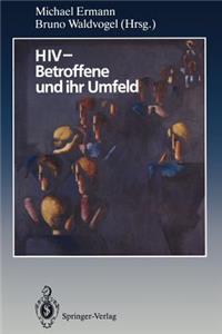 HIV -- Betroffene Und Ihr Umfeld: Ergebnisse Aus Psychosozialer Forschung Und PRAXIS