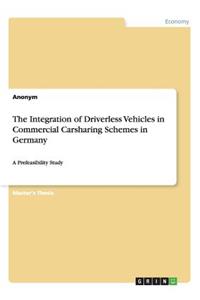 Integration of Driverless Vehicles in Commercial Carsharing Schemes in Germany