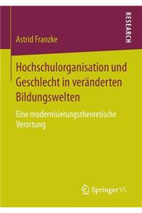Hochschulorganisation Und Geschlecht in Veränderten Bildungswelten