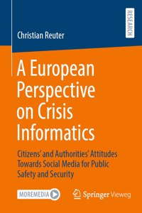 European Perspective on Crisis Informatics: Citizens' and Authorities' Attitudes Towards Social Media for Public Safety and Security