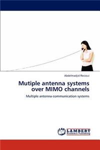 Mutiple antenna systems over MIMO channels