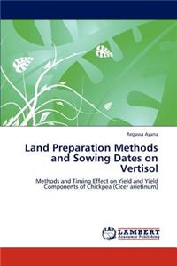 Land Preparation Methods and Sowing Dates on Vertisol