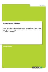 Der islamische Philosoph Ibn Rusd und sein Faṣlu l-Maqāl