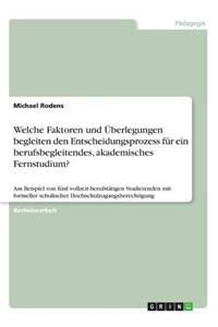 Welche Faktoren und Überlegungen begleiten den Entscheidungsprozess für ein berufsbegleitendes, akademisches Fernstudium?