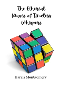 The Ethereal Waves of Timeless Whispers