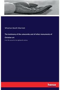 testimony of the catacombs and of other monuments of Christian art