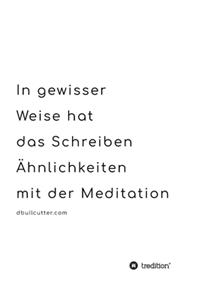 In gewisser Weise hat das Schreiben Ähnlichkeiten mit der Meditation - BLACK & WHITE