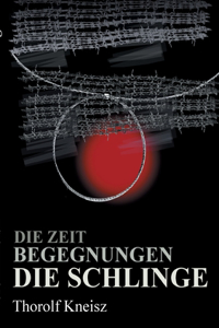 Zeit - Begegnungen - Die Schlinge