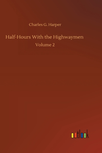 Half-Hours With the Highwaymen