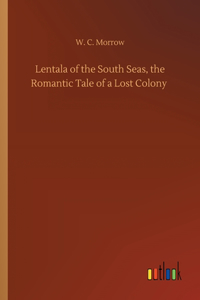 Lentala of the South Seas, the Romantic Tale of a Lost Colony