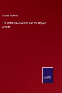 Catskill Mountains and the Region Around