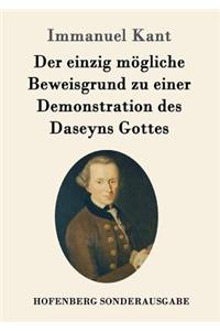 einzig mögliche Beweisgrund zu einer Demonstration des Daseyns Gottes