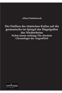 Einfluss Der Romischen Kultur Auf Die Germanische Im Spiegel Der Hugelgraber Des Niederrheins