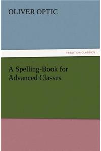 Spelling-Book for Advanced Classes