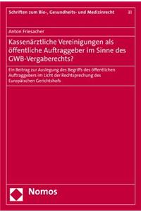 Kassenarztliche Vereinigungen ALS Offentliche Auftraggeber Im Sinne Des Gwb-Vergaberechts?