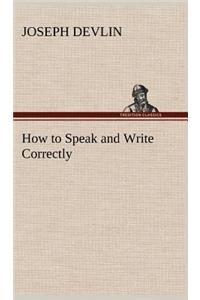 How to Speak and Write Correctly