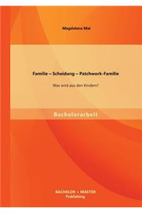 Familie - Scheidung - Patchwork-Familie