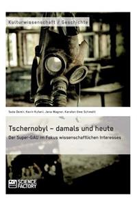 Tschernobyl - damals und heute