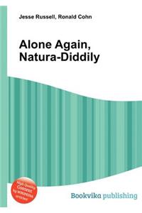 Alone Again, Natura-Diddily
