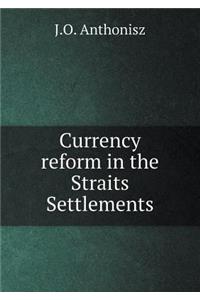 Currency reform in the Straits Settlements