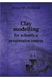 Clay Modelling for Schools a Progressive Course