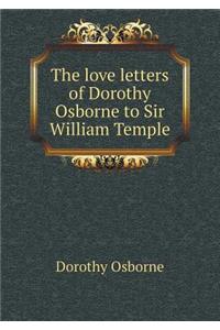 The Love Letters of Dorothy Osborne to Sir William Temple