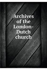 Archives of the London-Dutch Church