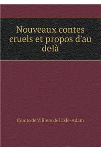 Nouveaux Contes Cruels Et Propos d'Au Delà