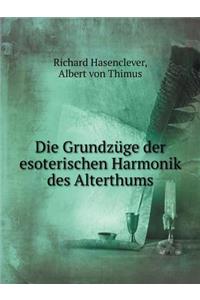 Die Grundzüge Der Esoterischen Harmonik Des Alterthums