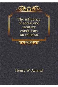 The Influence of Social and Sanitary Conditions on Religion