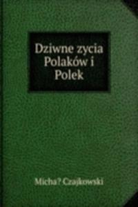Dziwne zycia Polakow i Polek