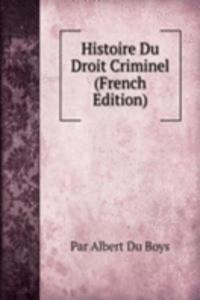 Histoire Du Droit Criminel (French Edition)