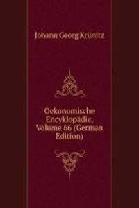 Oekonomische Encyklopadie, Volume 66 (German Edition)