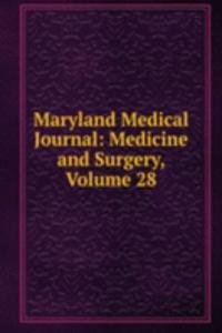 Maryland Medical Journal: Medicine and Surgery, Volume 28