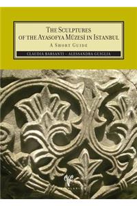 The Sculptures of the Ayasofya Muzesi in Istanbul