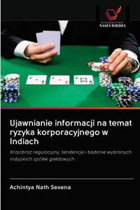 Ujawnianie informacji na temat ryzyka korporacyjnego w Indiach