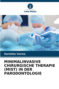 Minimalinvasive Chirurgische Therapie (Mist) in Der Parodontologie