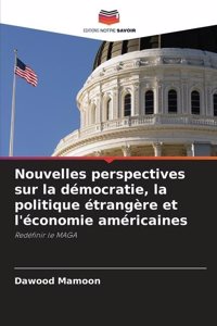 Nouvelles perspectives sur la démocratie, la politique étrangère et l'économie américaines