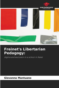 Freinet's Libertarian Pedagogy