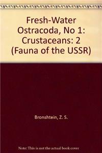Fresh-Water Ostracoda, No 1: Crustaceans: 2 (Fauna of the USSR)