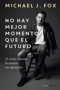 No hay mejor momento que el futuro: O como afronta la muerte un optimista