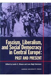 Fascism, Liberalism, and Social Democracy in Central Europe