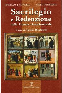 Sacrilegio E Redenzione Nella Firenze Rinascimentale