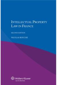 Intellectual Property Law in France, 2nd Edition