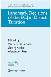 Landmark Decisions of the ECJ in Direct Taxation